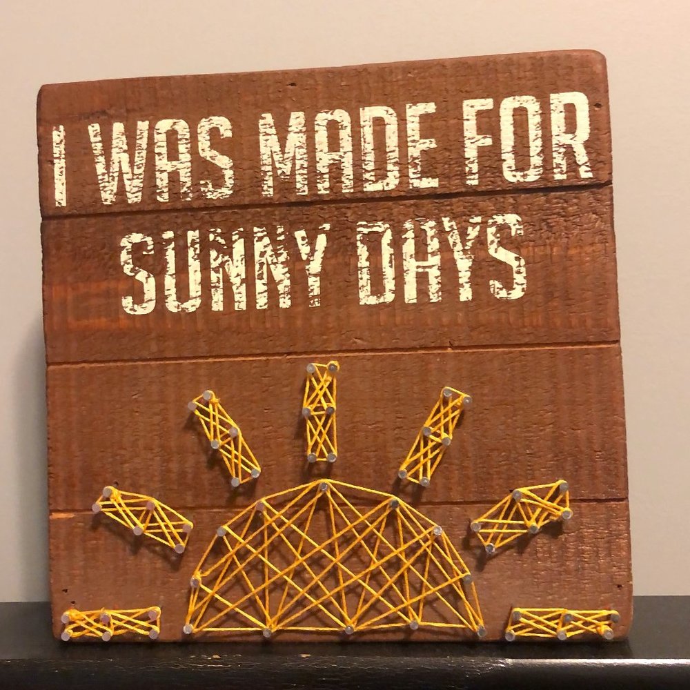 "I WAS MADE FOR SUNNY DAYS" Sign